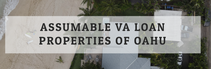 Assumable VA Loan Properties Of Oahu, Hawaii